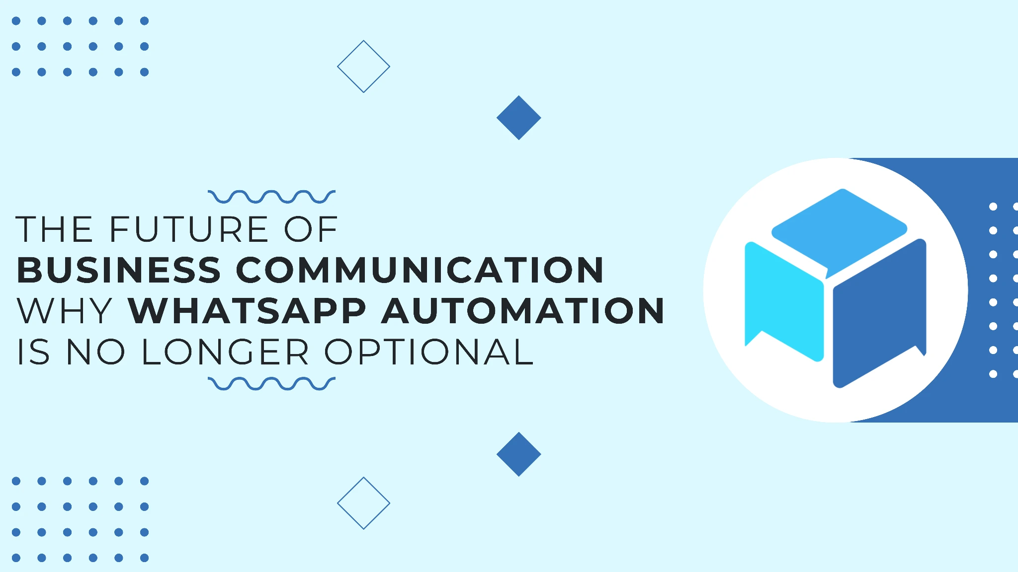The Future of Business Communication: Why WhatsApp Automation Is No Longer Optional